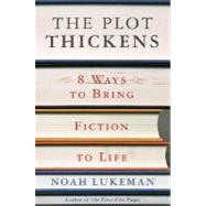 The Plot Thickens 8 Ways to Bring Fiction to Life