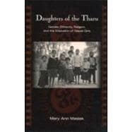 Daughters of the Tharu: Gender, Ethnicity, Religion, and the Education of Nepali Girls