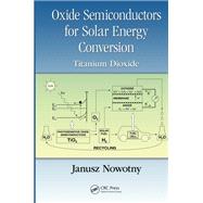 Oxide Semiconductors for Solar Energy Conversion