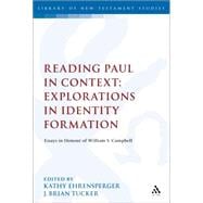 Reading Paul in Context: Explorations in Identity Formation Essays in Honour of William S. Campbell