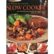 Best Ever Recipes For Your Slow Cooker Over 200 delicious mouthwatering dishes to make in a slow cooker