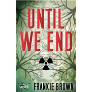 Until We End