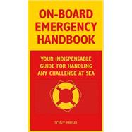 On-Board Emergency Handbook : Your Indispensable Guide for Handling Any Challenge at Sea