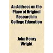 An Address on the Place of Original Research in College Education