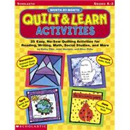 Month-by-month Quilt & Learn Activities 25 Easy, No-Sew Quilting Activities for Reading, Writing, Math, Social Studies, and More
