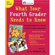 What Your Fourth Grader Needs to Know (Revised and Updated) Fundamentals of a Good Fourth-Grade Education