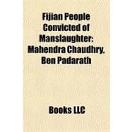 Fijian People Convicted of Manslaughter : Mahendra Chaudhry, Ben Padarath