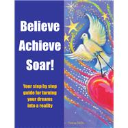Believe Achieve Soar!