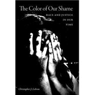 The Color of Our Shame Race and Justice in Our Time