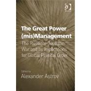 The Great Power (mis)Management: The RussianûGeorgian War and its Implications for Global Political Order