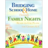 Bridging School and Home Through Family Nights : Ready-to-Use Plans for Grades K-8