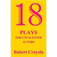 18 Plays for Untalented Actors
