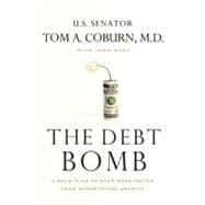 Debt Bomb : A Bold Plan to Stop Washington from Bankrupting America