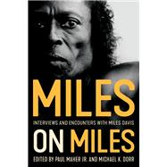 Miles on Miles Interviews and Encounters with Miles Davis
