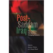 Post-Saddam Iraq New Realities, Old Identities, Changing Patterns