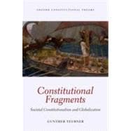 Constitutional Fragments Societal Constitutionalism and Globalization
