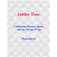Jubilee Time Celebrating Women, Spirit, And The Advent Of Age