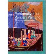 Perspectives on Persian Painting: Illustrations to Amir Khusrau's Khamsah