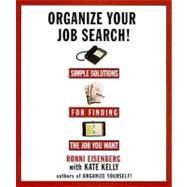 Organize Your Job Search Career Change : Simple Solutions for Finding the Job You Want