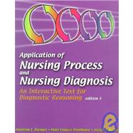Application of Nursing Process and Nursing Diagnosis : An Interactive Text for Diagnostic Reasoning