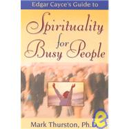 Edgar Cayce's Guide to Spirituality for Busy People