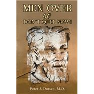 Men Over 60: Don't Quit Now!