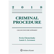 Criminal Procedure: 2018 Case and Statutory Supplement (Supplements)