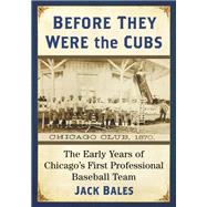 Before They Were the Cubs