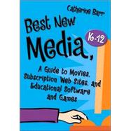 Best New Media, K-12 : A Guide to Movies, Subscription Web Sites, and Educational Software and Games