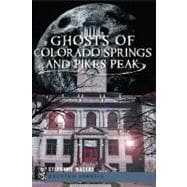 Ghosts of Colorado Springs and Pikes Peak