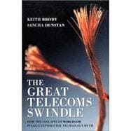 The Great Telecoms Swindle How the collapse of WorldCom finally exposed the technology myth