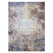 Visions of Heaven Dante and the Art of Divine Light