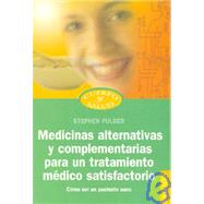 Medicinas alternativas y complementarias Para un tratamiento satisfactorio/ How to be a healthy patient