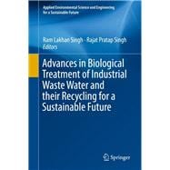 Advances in Biological Treatment of Industrial Waste Water and Their Recycling for a Sustainable Future