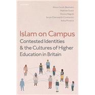 Islam on Campus Contested Identities and the Cultures of Higher Education in Britain