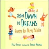 From Dawn to Dreams Poems for Busy Babies