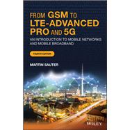 From GSM to LTE-Advanced Pro and 5G An Introduction to Mobile Networks and Mobile Broadband