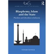 Blasphemy, Islam and the State: Pluralism and Liberalism in Indonesia