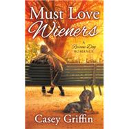 Must Love Wieners A Rescue Dog Romance