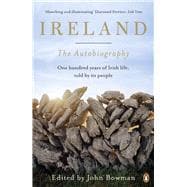 Ireland: The Autobiography One Hundred Years of Irish Life, Told by Its People