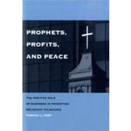 Prophets, Profits, and Peace : The Positive Role of Business in Promoting Religious Tolerance