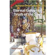 Eternal Universal Truth of the Soul Sanatan Dharm As It Is