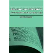Meaning and Necessity - a Study in Semantics and Modal Logic