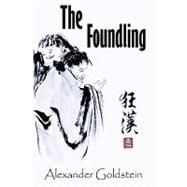 The Foundling: A Novel of Wandering in the Dreamland of Ch'an Masters