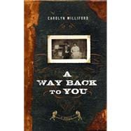 A Way Back to You A Novel