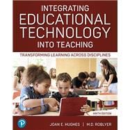 Integrating Educational Technology into Teaching: Transforming Learning Across Disciplines [Rental Edition]
