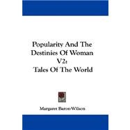 Popularity and the Destinies of Woman V2 : Tales of the World