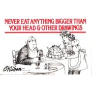 Never Eat Anything Bigger Than Your Head and Other Drawings