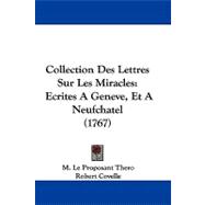 Collection des Lettres Sur les Miracles : Ecrites A Geneve, et A Neufchatel (1767)
