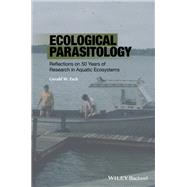 Ecological Parasitology Reflections on 50 Years of Research in Aquatic Ecosystems book cover, ISBN 9781118874677